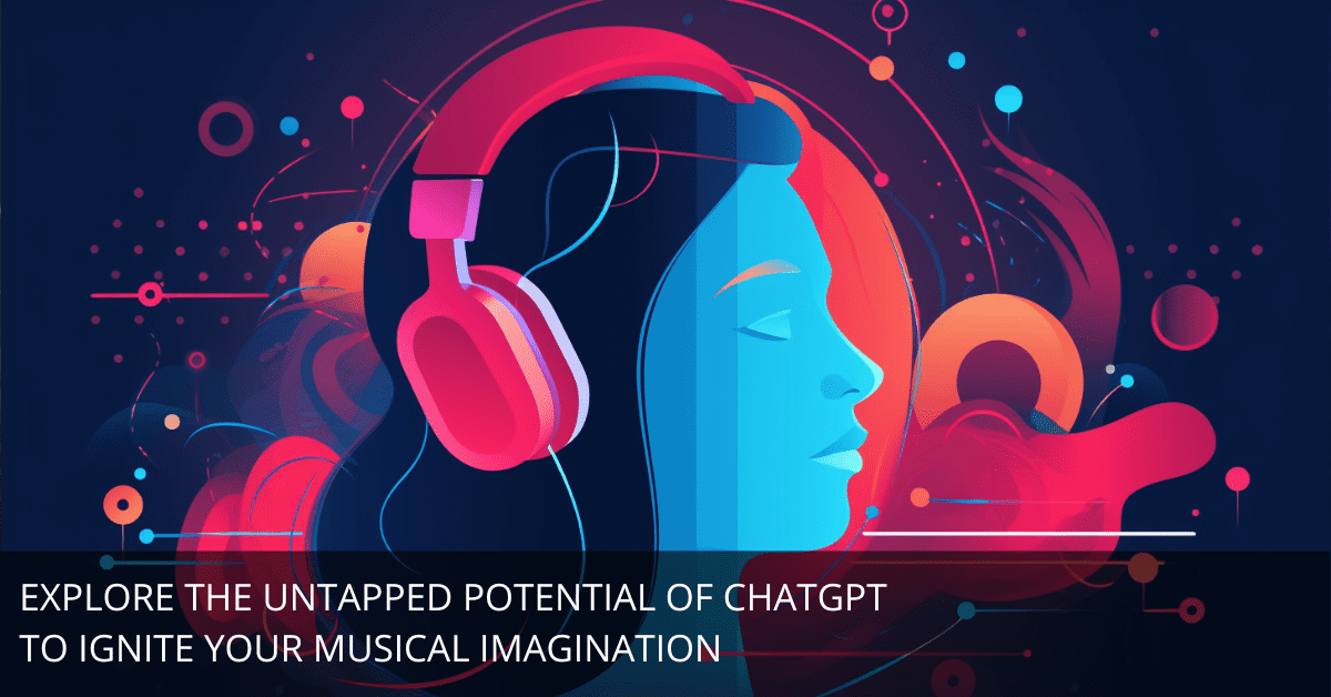 3 Cutting-Edge Tactics for Using ChatGPT to Elevate Your Music to New Heights and Captivate Your Audience