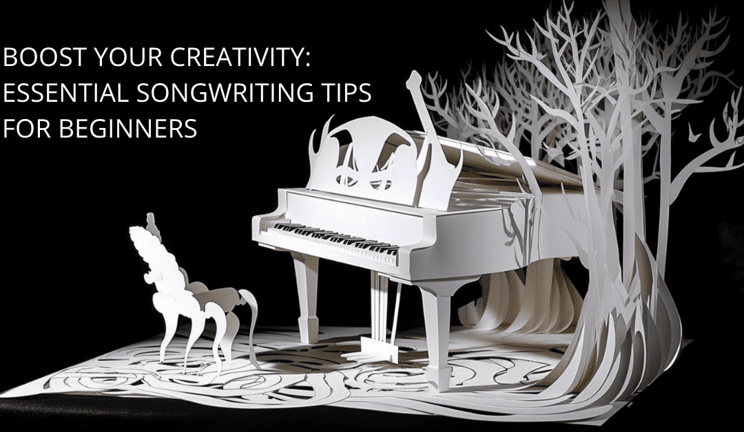 40 Essential Songwriting Tips for Beginners: Unleash Your Inner Songwriter