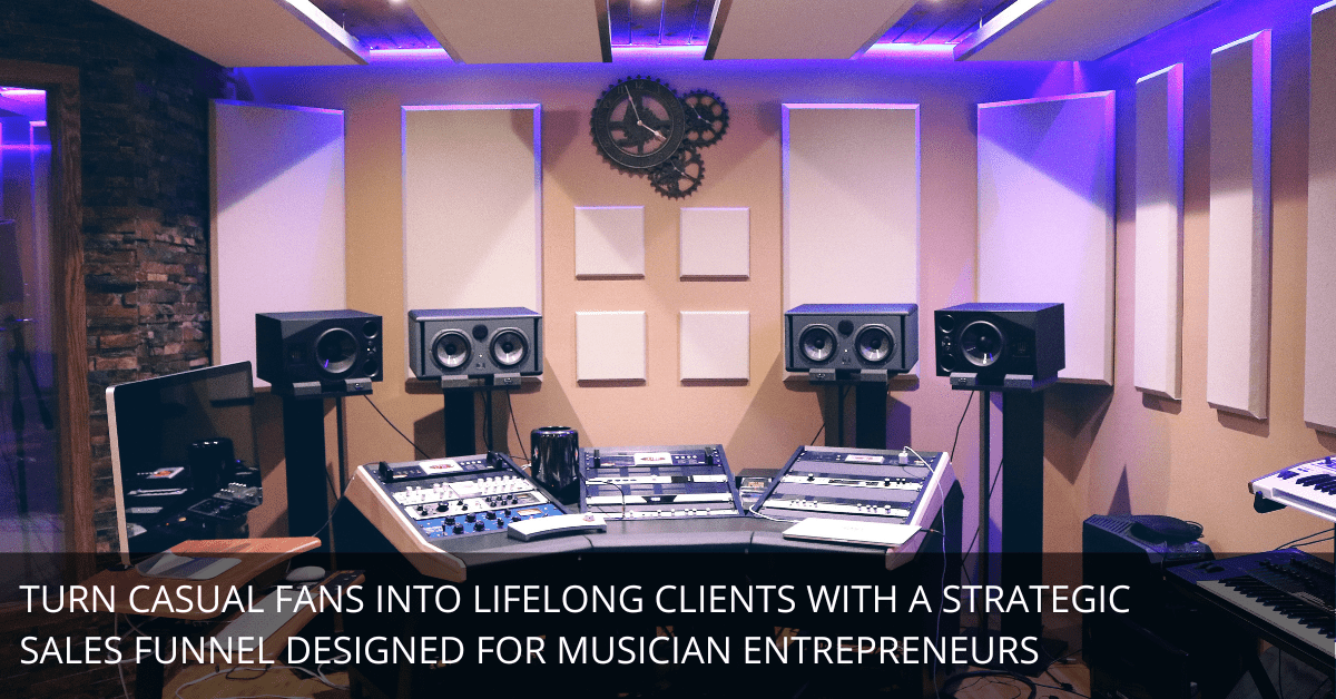 How Musician Entrepreneurs Can Build Revenue-Boosting Sales Funnels with The Encore Client System