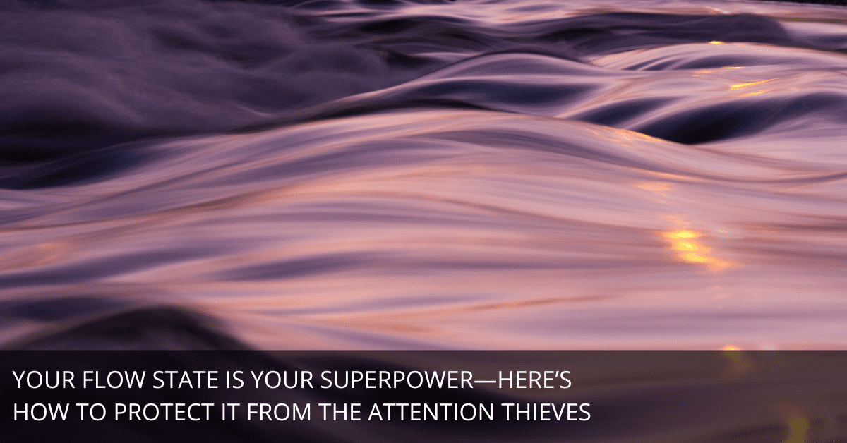 How to Reclaim Your Flow (and Stop Letting Tech Companies Steal It)