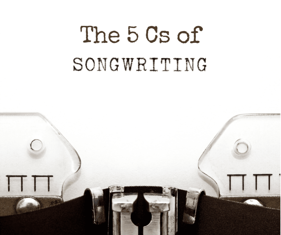 The 5 Cs of Songwriting