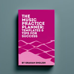 The Music Practice Planner - Templates and Tips for Success
