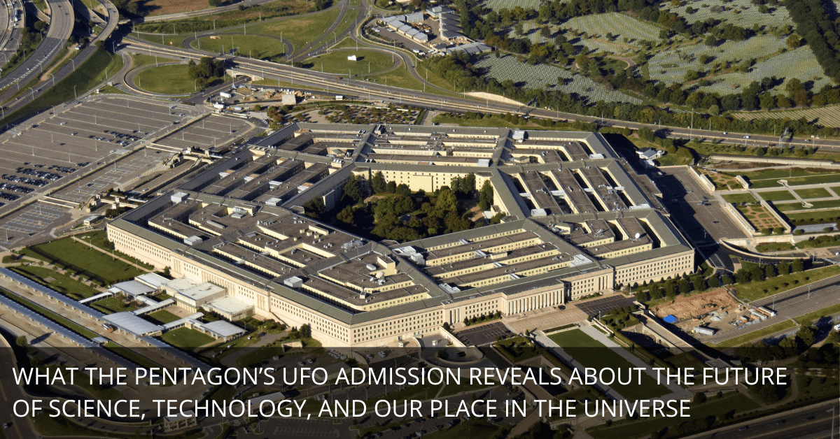 The Pentagon’s Historic Admission: UFOs Are Real, But What Does That Mean?