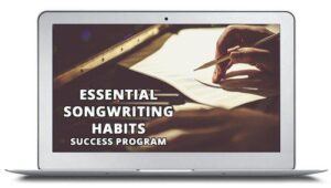 Essential Songwriting Habits